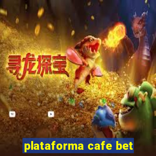 plataforma cafe bet